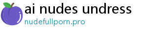 ai nudes undress