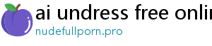 ai undress free online