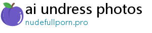 ai undress photos