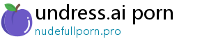 undress.ai porn