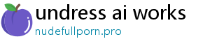 undress ai works