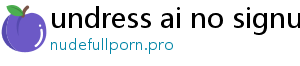 undress ai no signup