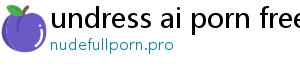 undress ai porn free