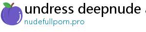 undress deepnude ai